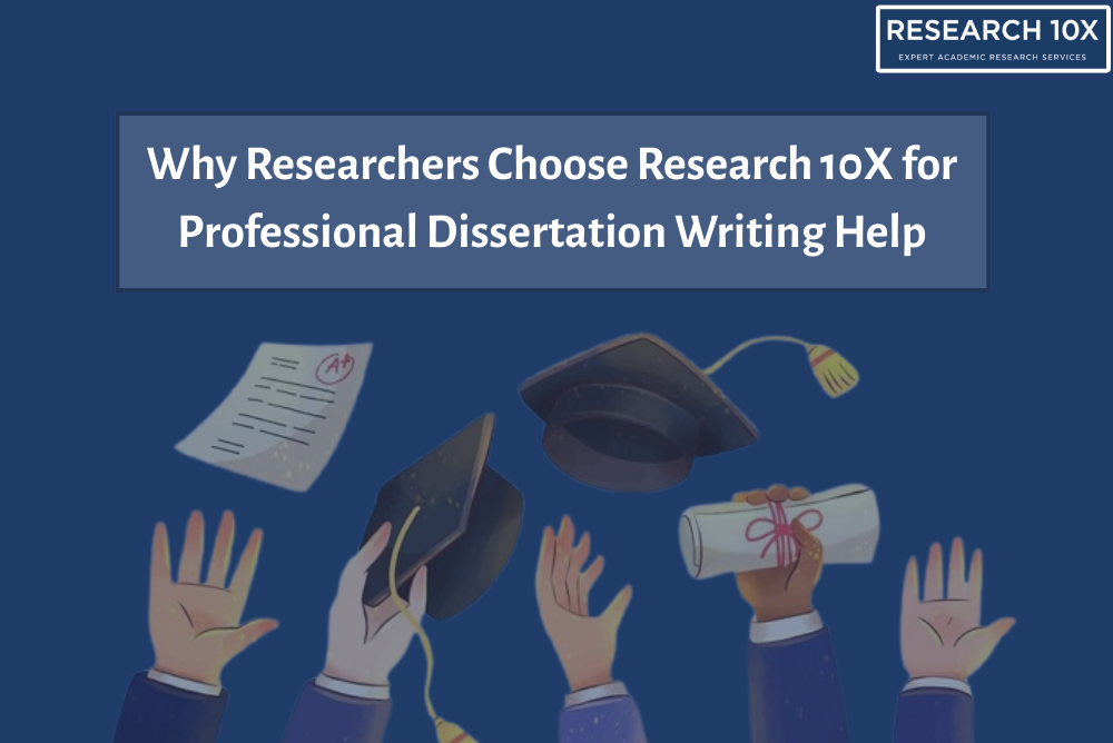Why Researchers Choose Research 10X for Professional Dissertation Writing Help