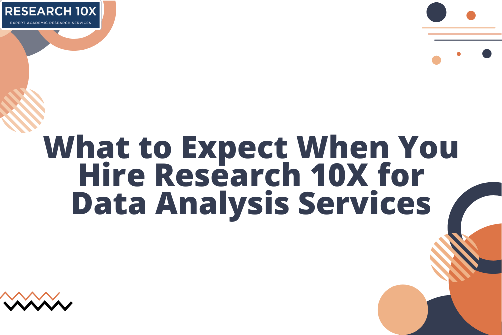 What to Expect When You Hire Research 10X for Data Analysis Services