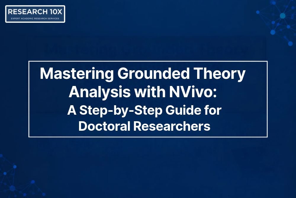 Mastering Grounded Theory Analysis with NVivo: A Step-by-Step Guide for Doctoral Researchers