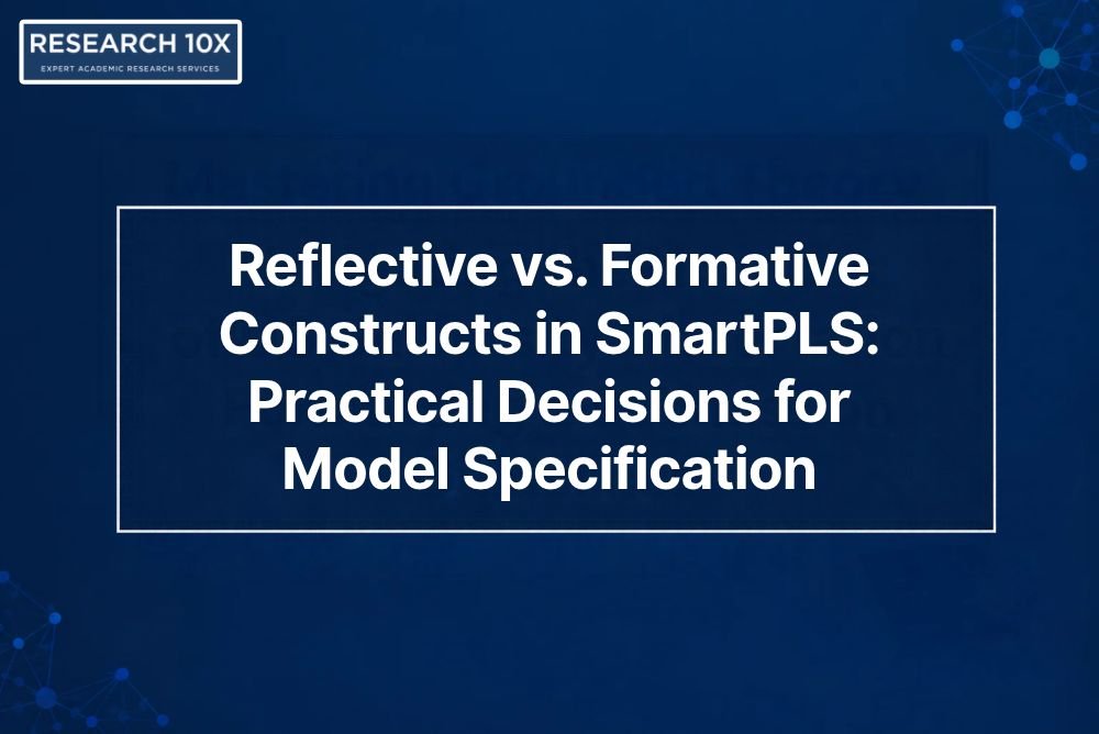 Reflective vs. Formative Constructs in SmartPLS: Practical Decisions for Model Specification